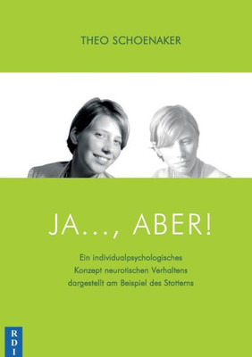 Ja..., Aber!: Ein Individualpsychologisches Konzept Neurotischen Verhaltens Dargestellt Am Beispiel Des Stotterns (German Edition)