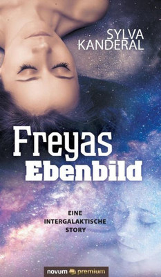 Freyas Ebenbild: Eine Intergalaktische Story (German Edition)