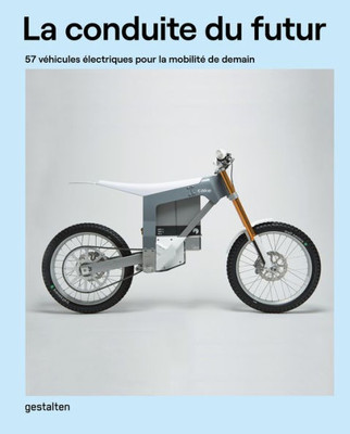 La Conduite Du Futur: 57 Véhicules Électriques Pour La Mobilité De Demain (French Edition)