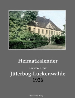 Heimatkalender Für Den Kreis Jüterbog-Luckenwalde 1926 (German Edition)
