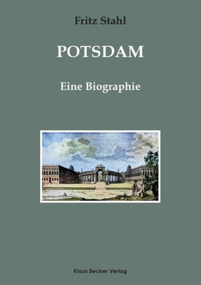 Potsdam. Eine Biographie (German Edition)