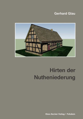 Hirten Der Nutheniederung: Das Hirtenwesen In Den Dörfern Des Teltow Vor Der Separation Des Jahres 1848 (German Edition)