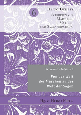 Gesammelte Aufsätze 6: Von Der Welt Der Märchen Zu Der Welt Der Sagen (German Edition)