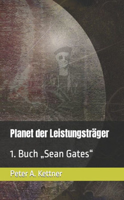 Planet Der Leistungstr?ger: 1. Buch ?Sean Gates? (German Edition)