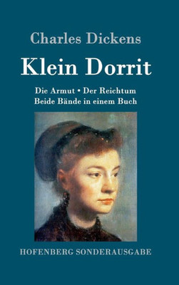 Klein Dorrit: Die Armut. Der Reichtum. Beide Bände In Einem Buch (German Edition)