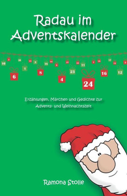 Radau Im Adventskalender: Erzählungen, Märchen Und Gedichte Zur Advents- Und Weihnachtszeit (Wünsch Dich Ins Wunder-Weihnachtsland) (German Edition)