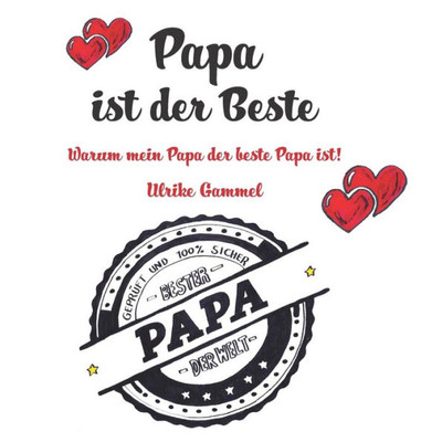 Papa Ist Der Beste: Warum Mein Papa Der Beste Papa Ist! (German Edition)
