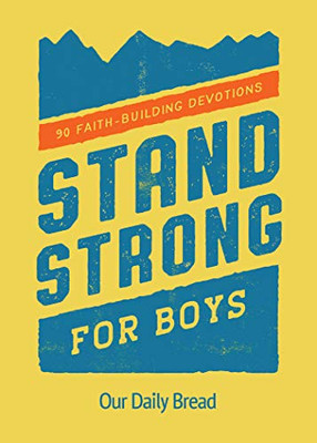 Stand Strong For Boys: 90 Faith-Building Devotions