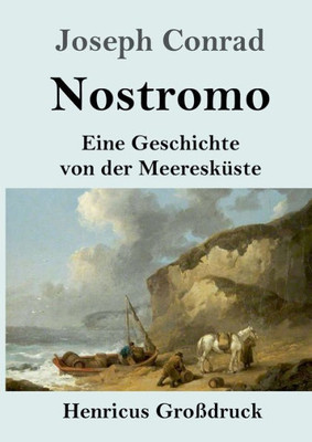 Nostromo (Großdruck): Eine Geschichte Von Der Meeresküste (German Edition)