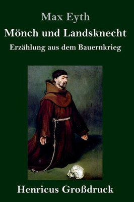 Mönch Und Landsknecht (Großdruck): Erzählung Aus Dem Bauernkrieg (German Edition)