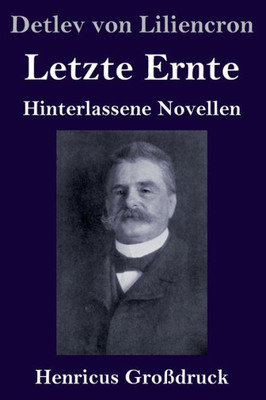 Letzte Ernte (Großdruck): Hinterlassene Novellen (German Edition)