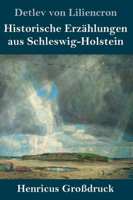 Historische Erzählungen Aus Schleswig-Holstein (Großdruck) (German Edition)