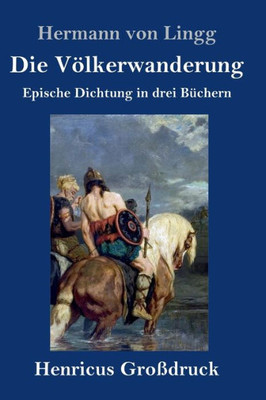 Die Völkerwanderung (Großdruck): Epische Dichtung In Drei Büchern (German Edition)