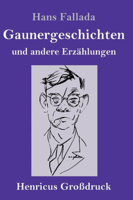 Gaunergeschichten (Großdruck): Und Andere Erzählungen (German Edition)