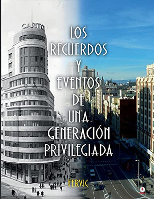 Los Recuerdos Y Eventos De Una Generación Privilegiada (Spanish Edition)