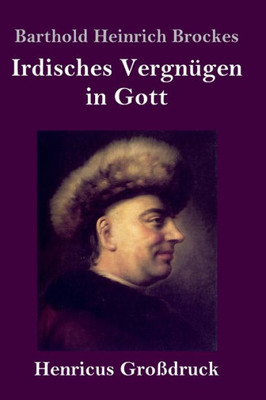 Irdisches Vergnügen In Gott (Großdruck): Gedichte (German Edition)