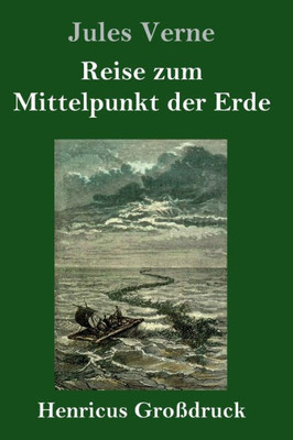 Reise Zum Mittelpunkt Der Erde (Großdruck) (German Edition)