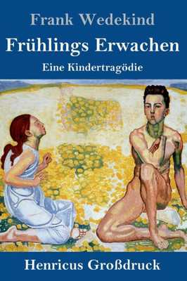 Frühlings Erwachen (Großdruck): Eine Kindertragödie (German Edition)