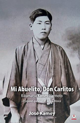 Mi Abuelito, Don Carlitos: Kikumatsu Kamey Marmoto (Spanish Edition)