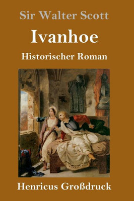 Ivanhoe (Großdruck): Historischer Roman (German Edition)