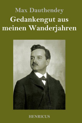 Gedankengut Aus Meinen Wanderjahren (German Edition)