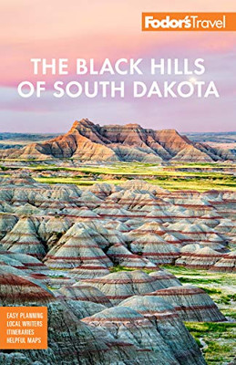 Fodor'S The Black Hills Of South Dakota: With Mount Rushmore And Badlands National Park (Full-Color Travel Guide)