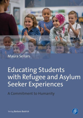 Educating Students With Refugee And Asylum Seeker Experiences: A Commitment To Humanity