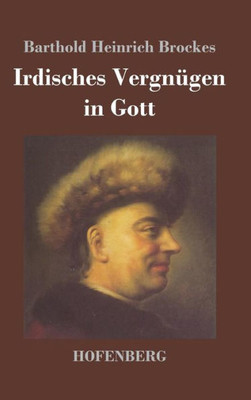 Irdisches Vergnügen In Gott: Gedichte (German Edition)