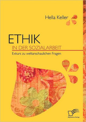 Ethik In Der Sozialarbeit: Exkurs Zu Weltanschaulichen Fragen (German Edition)