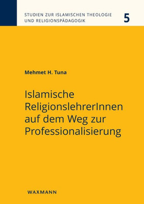 Islamische Religionslehrerinnen Auf Dem Weg Zur Professionalisierung (German Edition)