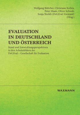 Evaluation In Deutschland Und Österreich: Stand Und Entwicklungsperspektiven In Den Arbeitsfeldern Der Degeval - Gesellschaft Für Evaluation (German Edition)