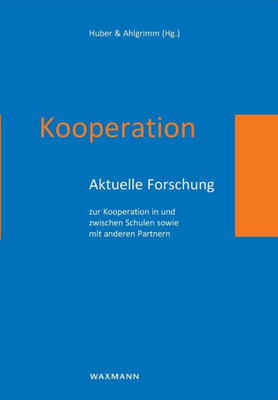Kooperation: Aktuelle Forschung Zur Kooperation In Und Zwischen Schulen Sowie Mit Anderen Partnern (German Edition)