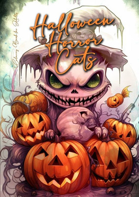 Halloween Horror Cats Coloring Book For Adults: Halloween Cats Grayscale Coloring Book Gothic Horror Coloring Book For Adults Creepy And Funny Cats ... Book Grayscale Horror (Horror Coloring Books)