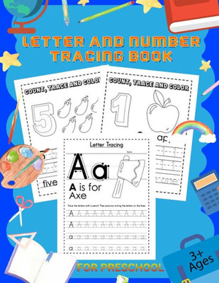 Letter And Number Tracing Book: Workbook For Preschool, Kindergarten, And Kids Ages 3-5 - Alphabet Tracing Book & Number Tracing For Children