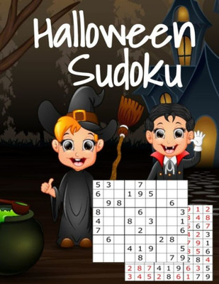 Halloween Sudoku: Kids Puzzle Book For Halloween With Answers - Easy To Medium Hard Puzzles For The Whole Family - Perfect For Long Car Drives, ... - 8.5X11, 160 Page With Haunted House Print