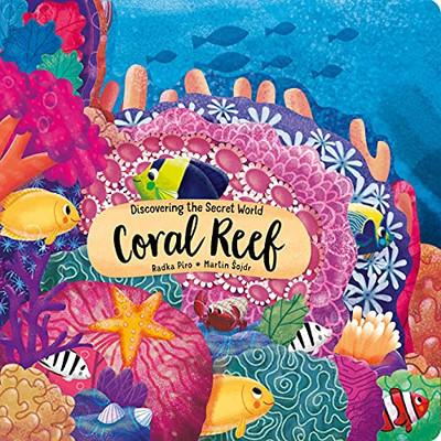 Discovering The Secret World: Coral Reef (Happy Fox Books) Board Book Teaches Kids Age 2-5 About A Reef, Diving Deeper Into The Sea With Each Turn Of The Page, With Educational Fun Facts (Peek Inside)