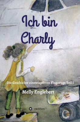 Ich Bin Charly (German Edition)