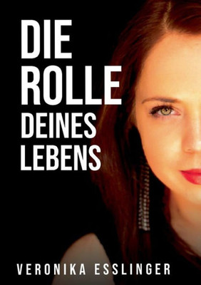 Die Rolle Deines Lebens (German Edition)