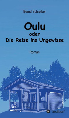Oulu Oder Die Reise Ins Ungewisse (German Edition)