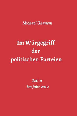 Im Würgegriff Der Politischen Parteien (German Edition)