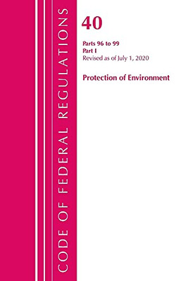 Code Of Federal Regulations, Title 40 Protection Of The Environment 96-99, Revised As Of July 1, 2020: Part 1