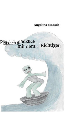 Plötzlich Glücklich Mit Dem... Richtigen (German Edition)