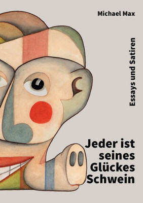 Jeder Ist Seines Glückes Schwein (German Edition)