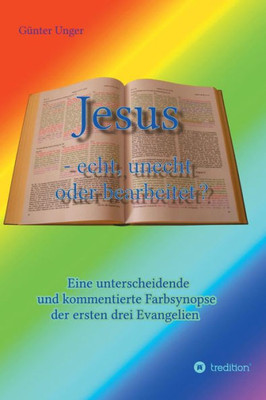Jesus - Echt, Unecht Oder Bearbeitet? (German Edition)