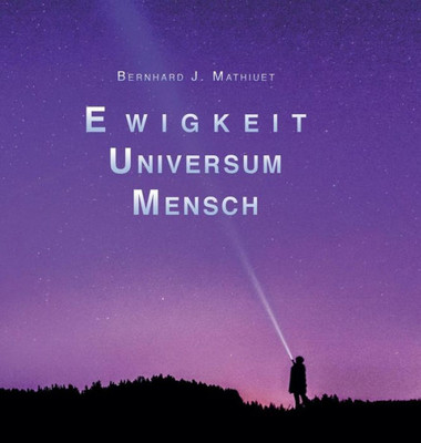 Ewigkeit Universum Mensch (German Edition)