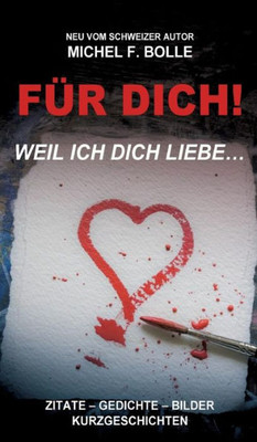 Für Dich!: ...Weil Ich Dich Liebe. (German Edition)