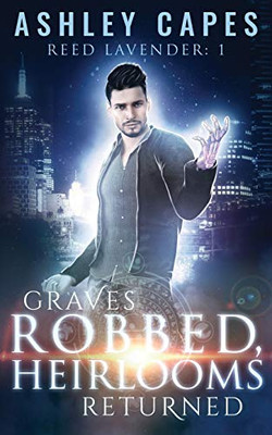 Graves Robbed, Heirlooms Returned (1) (Reed Lavender)