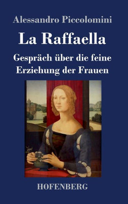 La Raffaella: Gespräch Über Die Feine Erziehung Der Frauen (German Edition)