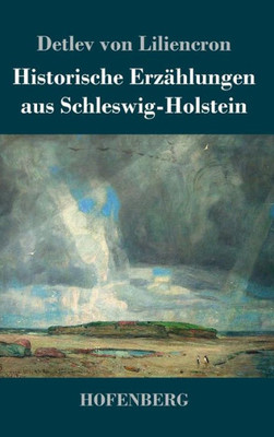 Historische Erzählungen Aus Schleswig-Holstein (German Edition)