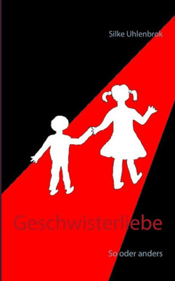 Geschwisterliebe: So Oder Anders (German Edition)